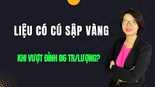 Liệu sẽ có cú sập của vàng khi vàng Sjs vượt 86 triệu/lượng