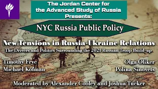 New Tensions in Russia-Ukraine Relations: The Drivers & Politics of the 2021 Russian Troop Buildup