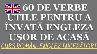 🇬🇧 60 DE VERBE UTILE CARE TE VOR AJUTA SĂ ÎNVEȚI ENGLEZA RAPID ȘI UȘOR DE ACASĂ  #invataengleza