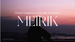 MEIRIK-Chand Ningthou ft. Satyajit Athokpam[Lyrics]prod.by Lanchenba Laishram and Satyajit Athokpam