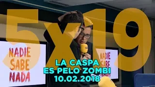 NADIE SABE NADA 5x19 | La caspa es pelo zombi