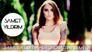 Samet Yıldırım - ETC - Original Mix