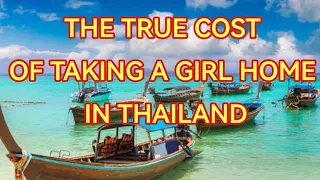 THE TRUE COST OF TAKING A GIRL HOME IN THAILAND 2022
