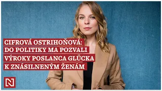 Veronika Cifrová Ostrihoňová: Do politiky ma pozvali výroky poslanca Glücka k znásilneným ženám