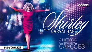 Shirley Carvalhaes - A História Contada em Canções (DVD Completo)