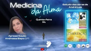 MEDICINA DA ALMA – LIBERTAÇÃO (André Luiz/Chico Xavier ) - ANDRESSA BISPO (SP)