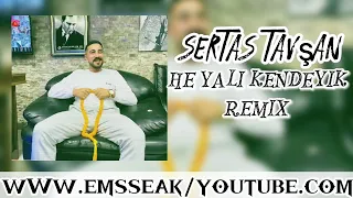 EMSSEAK - SERTAS TAVŞAN -HE YALI KENDEYIK REMIX