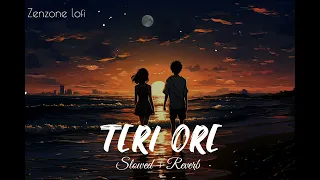 Teri Ore - (Slowed+Reverb) Rahat Fateh Ali Khan || Shreya Ghoshal || zenzone lofi