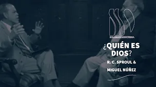 ¿Quién es Dios? R.C. Sproul & Miguel Núñez