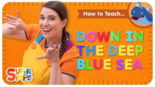 Learn How To Teach "Down In The Deep Blue Sea" by Super Simple Songs