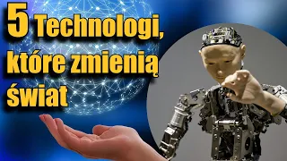 Nowe technologie które ZMIENIĄ nasz świat #1