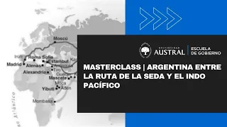 Masterclass Argentina entre la Ruta de la Seda y el Indo Pacífico