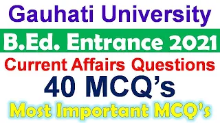 Gauhati University B.Ed 2021 / Current Affairs MCQ's / Most Important Questions