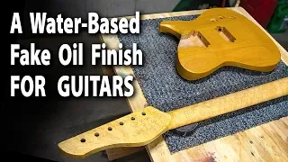 A Water Based Fake Oil Finish For Guitars