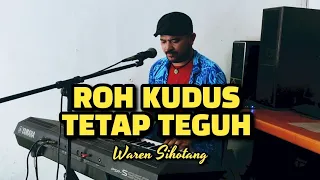 Roh Kudus tetap teguh - Waren Sihotang (Versi Keyboard)