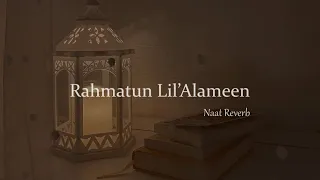 Rahmatun Lil’Alameen - Maher Zain (Slowed + Reverb)