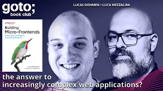 Building Micro-Frontends • Luca Mezzalira & Lucas Dohmen • GOTO 2022