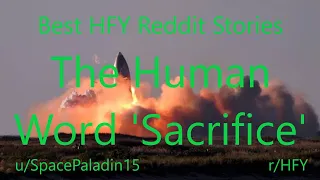 Best HFY Reddit Stories: The Human Word 'Sacrifice' (r/HFY)