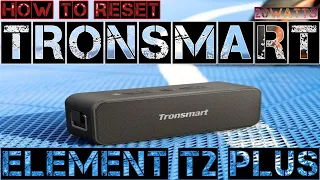 TRONSMART ELEMENT T2 PLUS HOW TO RESET
