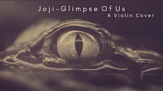 A Glimpse Of Us - Joji - A Violin Cover