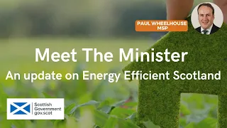 Meet the Minister: An update on Energy Efficient Scotland