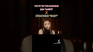 ITZY "IN THE MORNING AKA MAFIA" X STRAYKIDS "EASY" MASHUP#itzy #straykids #kpopmashup #kpopmashupmix