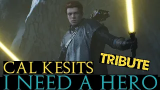 "I Need a Hero" - Cal Kestis Tribute (Jedi: Fallen Order)