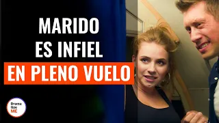 Marido Es Infiel En Pleno Vuelo | @DramatizeMeEspanol