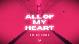 ALL OF MY HEART | Chase Oaks Worship | Official Lyric Video