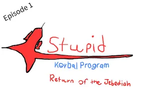 Stupid Kerbal Program: Return of the Jebediah