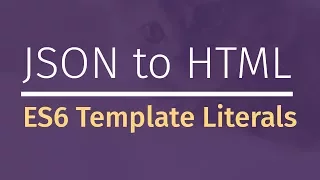 JavaScript Template Literals: JSON to HTML