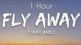 TONES AND I - FLY AWAY (Lyrics) 1 Hour