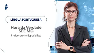 Hora da Verdade SEE MG - Professores e Especialista: Língua Portuguesa - Prof. Patrícia Manzato