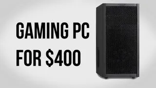 Build a Gaming PC for $400 - September 2012