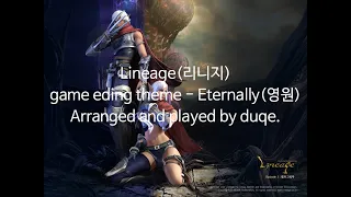 Lineage(리니지) game eding theme. Eternally(영원). arranged and played by duqe Lee