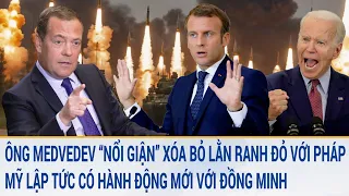 Toàn cảnh thế giới 9/3: Ông Medvedev nổi giận nói xóa bỏ lằn ranh đỏ với Pháp; Mỹ có hành động mới