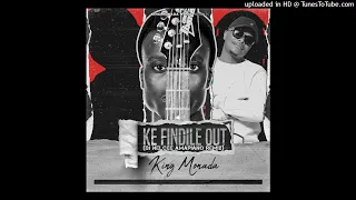 King Monada - Ke Findile Out ( DJ Nelcee Amapiano remix)