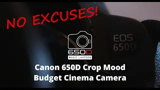 Budget Cinema Camera - Canon EOS 650D Magic Lantern Crop Mood