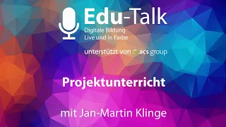Edu-Talk Projektunterricht