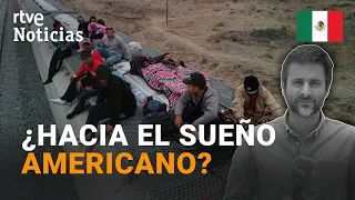 MÉXICO: DENTRO de "LA BESTIA", el PELIGROSO TREN que lleva MIGRANTES a la FRONTERA con EE.UU. | RTVE