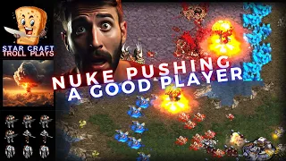 StarCraft Troll Plays |  Nuke Pushing A Good Player  | How To Gameplay