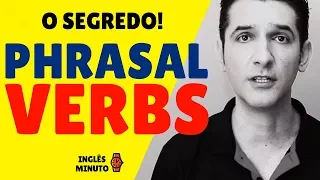 PHRASAL VERBS: o segredo revelado! - Inglês Minuto - Como aprender phrasal verbs