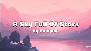 A Sky Full Of Stars - Coldplay (Lyrics)