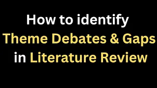 How to identify theme debates and gaps in literature review l step by step guide