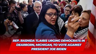Rep. Rashida Tlaib Urges Michigan Democrats to Vote Against Biden in The Primary