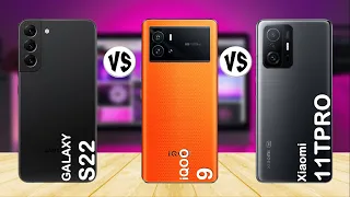 Samsung Galaxy S22 vs iQOO 9 vs Xiaomi 11T Pro - Comparison