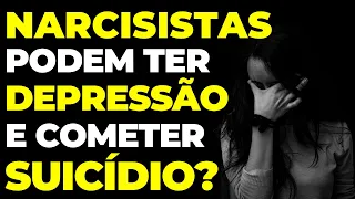 Narcisistas Podem Ter Depress@o e Cometer Suicídio?