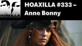 Hoaxilla #333 – Anne Bonny