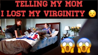 TELLING MY MOM I LOST MY VIRGINITY!!!!!