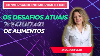 Os desafios atuais da Microbiologia de alimentos